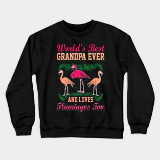 Best Grandpa Ever Love Flamingo Lover Crewneck Sweatshirt